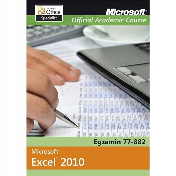 MICROSOFT OFFICE EXCEL 2010: EGZAMIN 77-882... PRACA ZBIOROWA