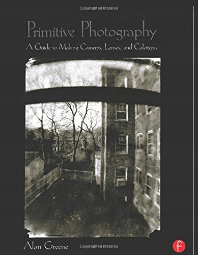 Primitive Photography: A Guide to Making Cameras,