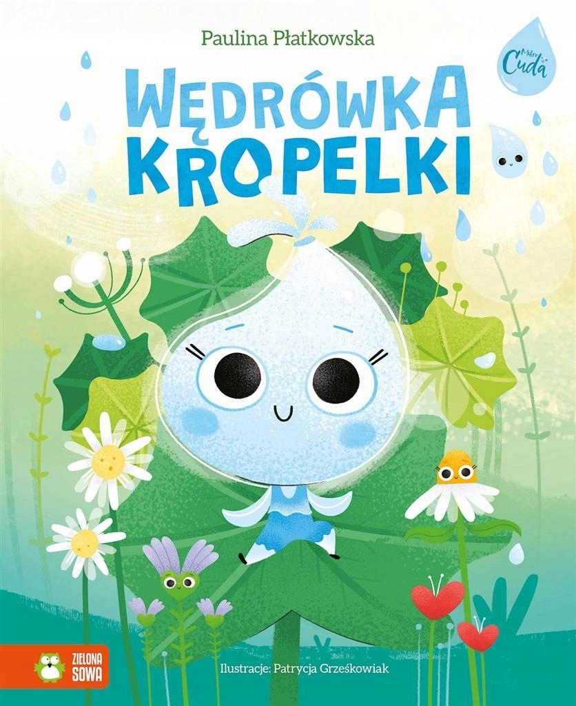 

Mikrocuda. Wędrówka Kropelki, Paulina Płatkowska