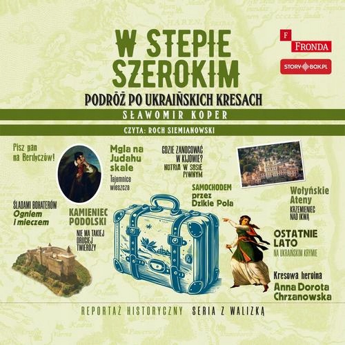 W STEPIE SZEROKIM. PODRÓŻ PO UKRAIŃSKICH KRESACH SŁAWOMIR KOPER AUDIOBOOK