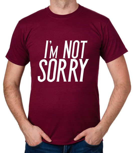 

koszulka I'M Not Sorry prezent