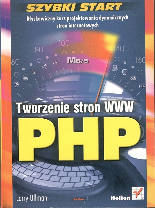 Tworzenie stron WWW PHP. Szybki Start. L. Ullman
