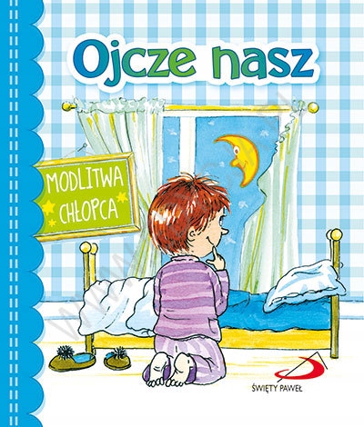 OJCZE NASZ. Modlitwa chłopca dla dziecka