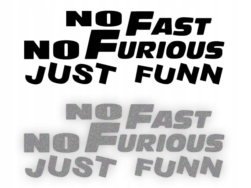 NO FAST NO FURIOUS JUST FUNN - Naklejka na samochód na auto ODBLASKOWA