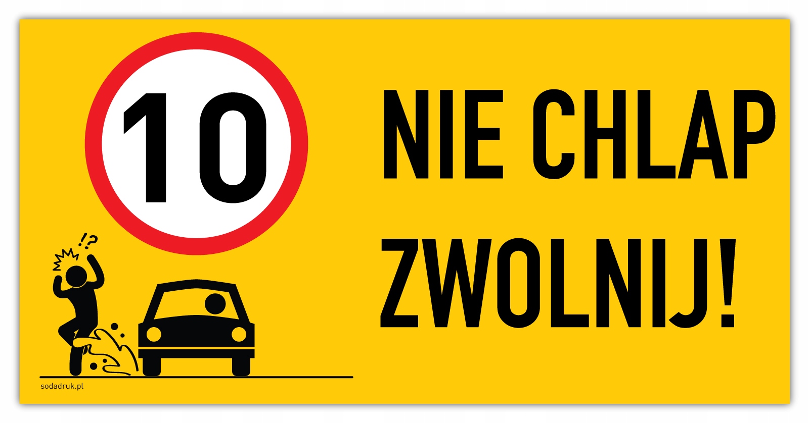 

Zwolnij Nie Kurz, tabliczka 40x20cm lam. 10km