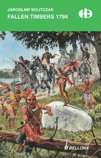 

Fallen Timbers 1794. Historyczne bitwy Wojtczak