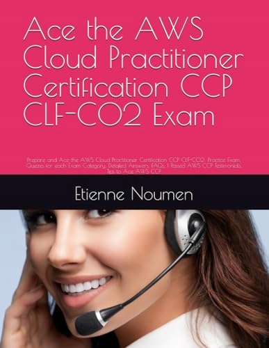 Ace the AWS Cloud Practitioner Certification CCP CLF-C02 Exam: Prepare and