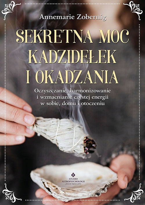 

Sekretna Moc Kadzidełek I Okadzania. Oczyszczani..