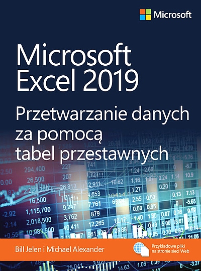 MICROSOFT EXCEL 2019 PRZETWARZANIE DANYCH ZA POMOCĄ TABEL PRZESTAWNYCH