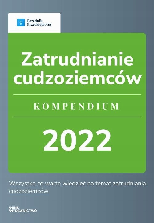 Zatrudnianie cudzoziemców. Kompendium 2022. | Ebook