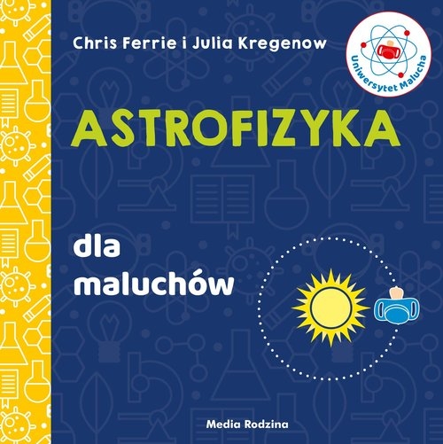 

Uniwersytet malucha. Astrofizyka dla maluchów
