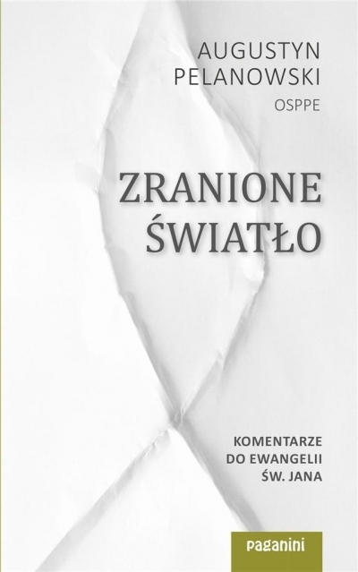

Zranione Światło. Komentarze do Ewangelii św. J