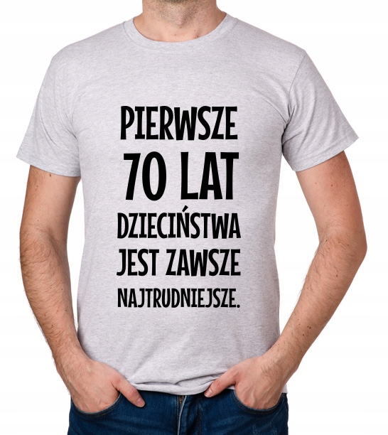 

koszulka Pierwsze 70 Lat Dzieciństwa... prezent