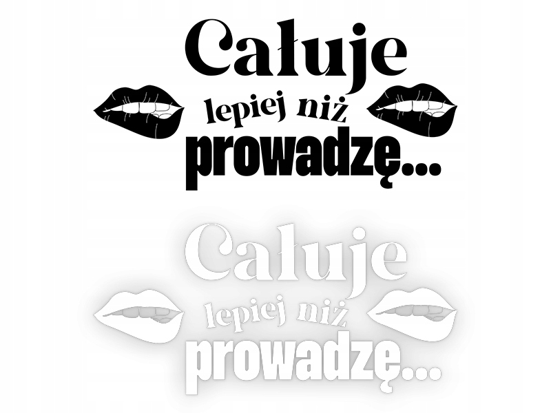CAŁUJĘ LEPIEJ NIŻ PROWADZĘ - Naklejka na samochód