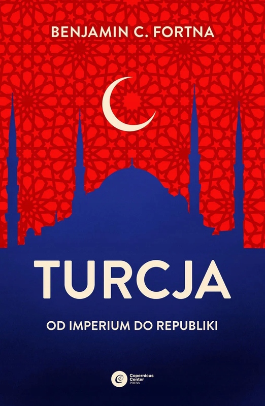 Turcja. Od imperium do republiki Benjamin C. Fortna