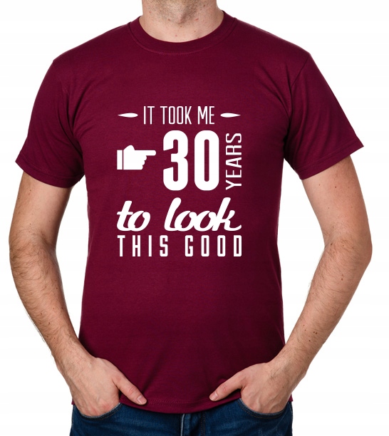 

koszulka It Took 30 Years Look This Good prezent