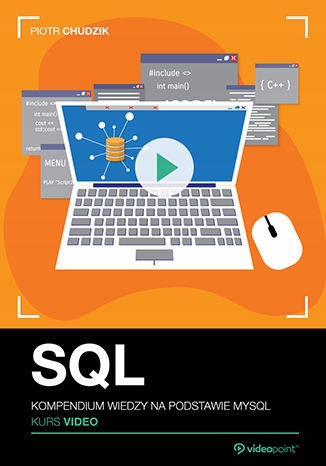 SQL. Kurs video. Kompendium wiedzy na podstawie