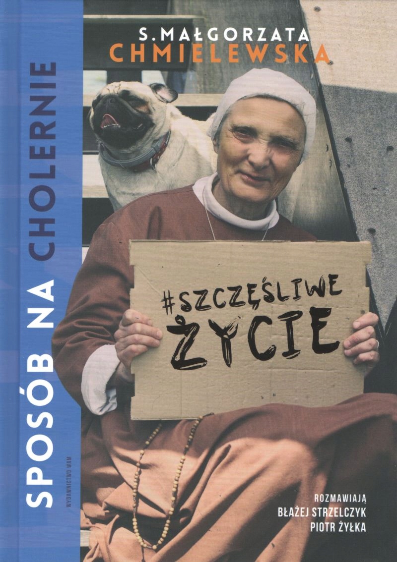 Sposób na (cholernie) szczęśliwe życie s. Chmielewska Strzelczyk Żyłka Wam