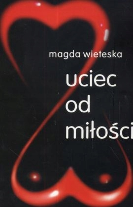 Uciec od miłości Magda Wieteska