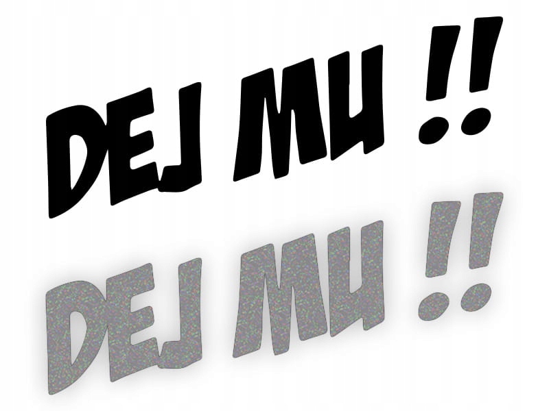DEJ MU !! - Naklejka na samochód na auto - ODBLAS