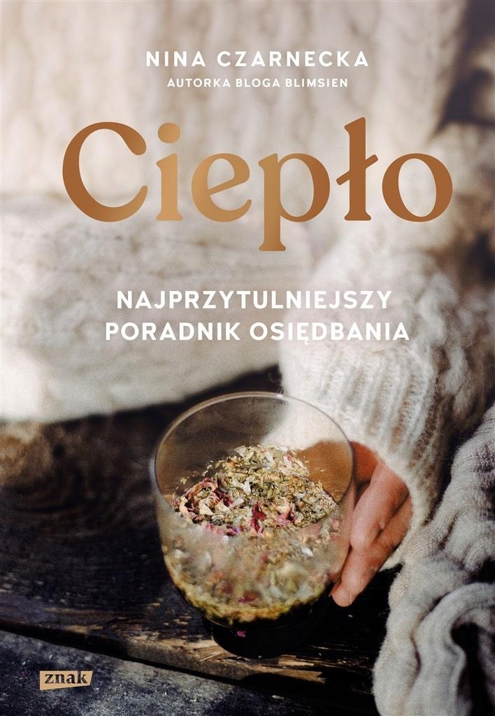 

Ciepło. Najprzytulniejszy Poradnik Osiędbania