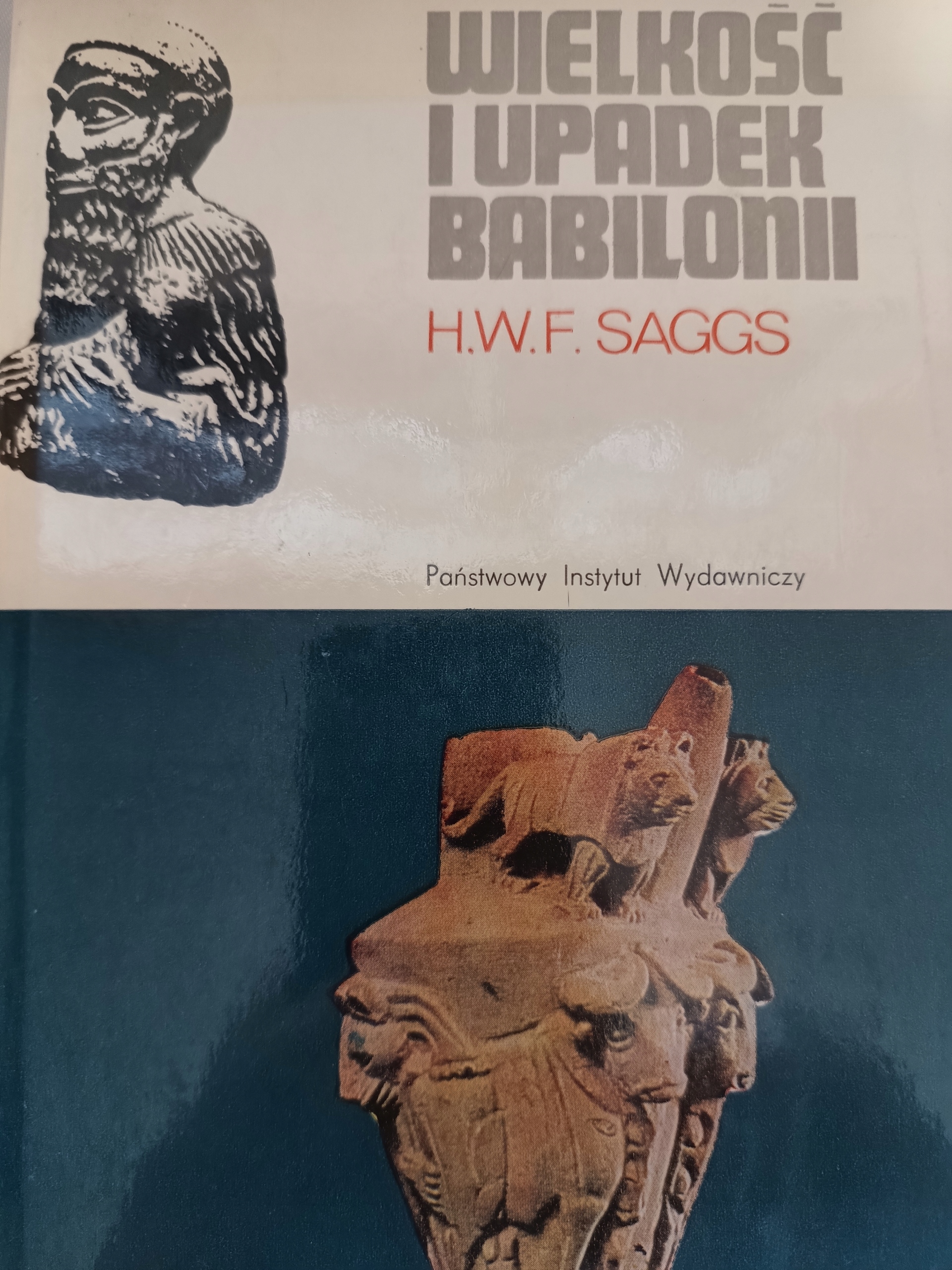 Saggs WIELKOŚĆ I UPADEK BABILONII