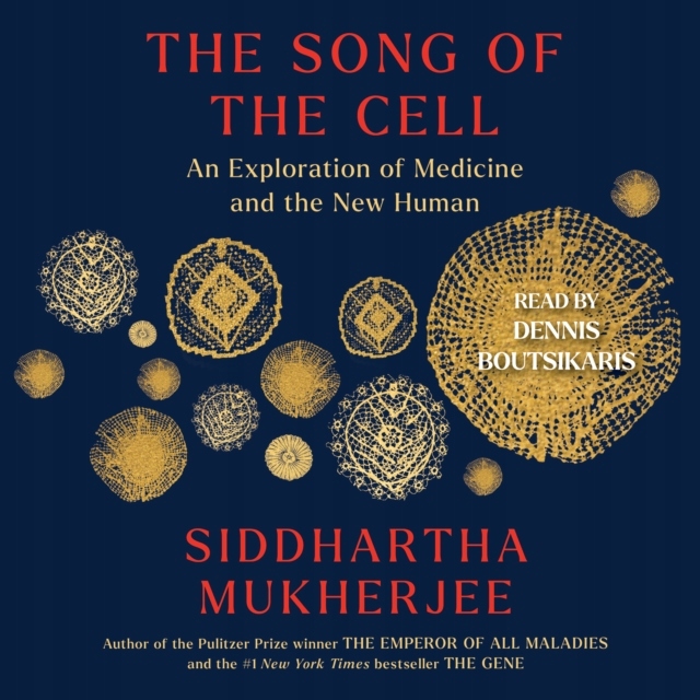 Song of the Cell - Mukherjee, Siddhartha