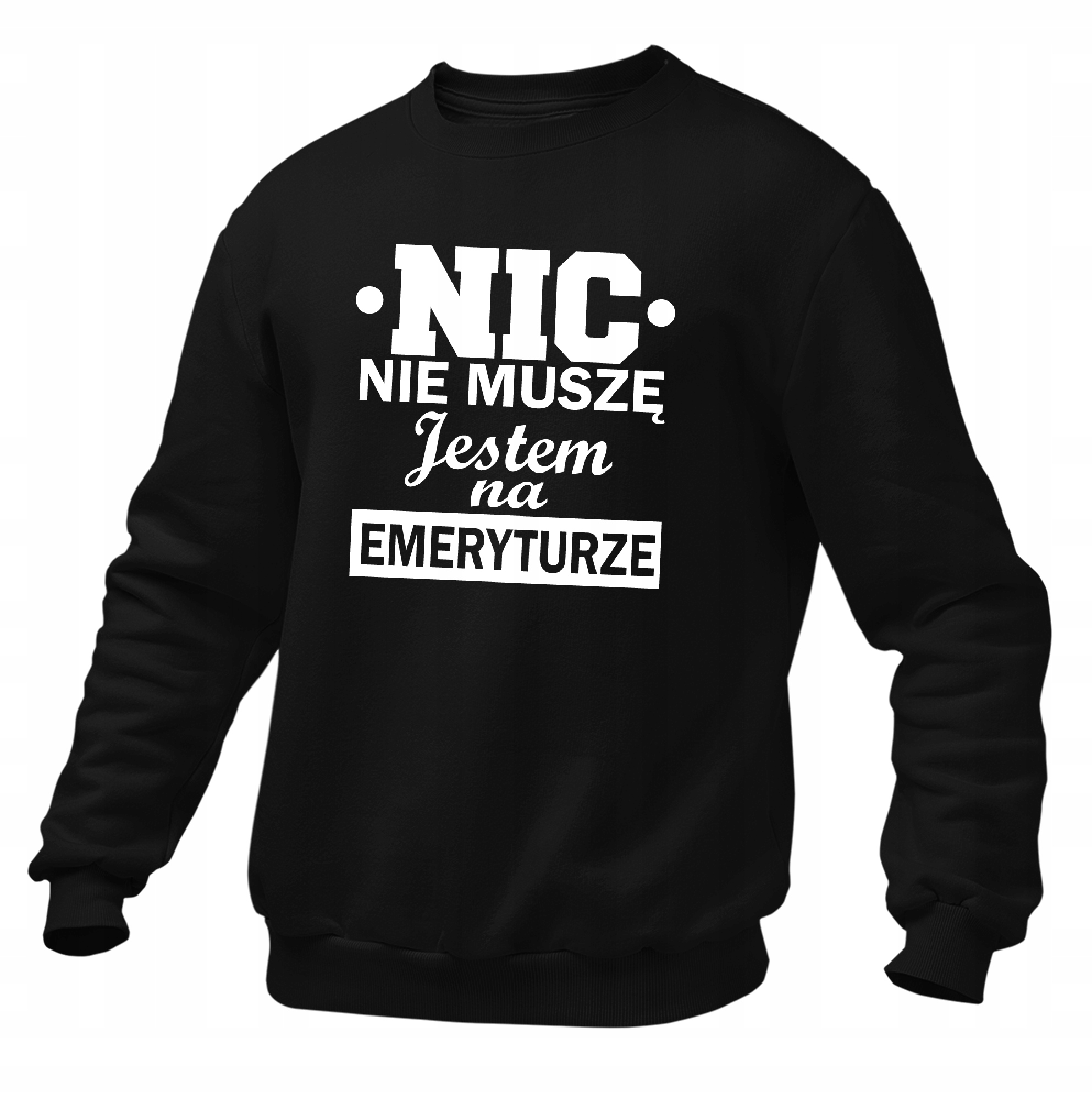 

Bluza na emeryturę Nic Nie Muszę na prezent XL