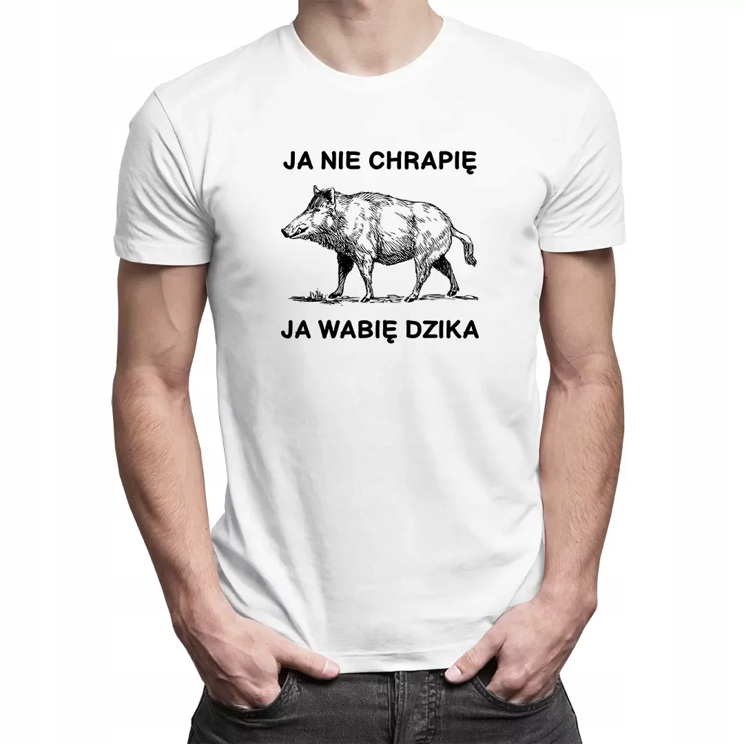 

Ja nie chrapię, ja wabię dzika Koszulka Myśliwego