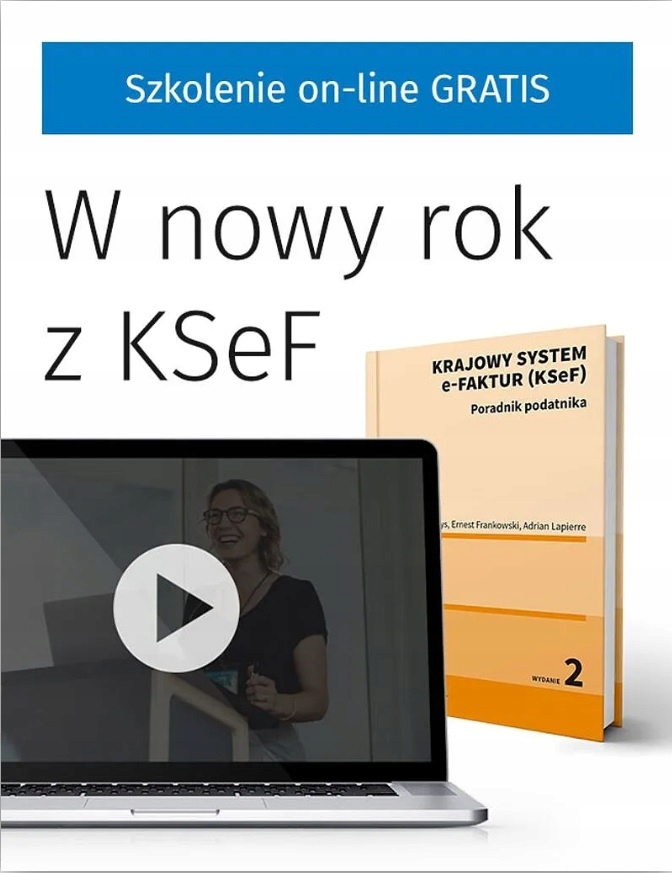 Krajowy System e-Faktur (KSeF). Poradnik podatnika. Wyd. Wolters Kluwer