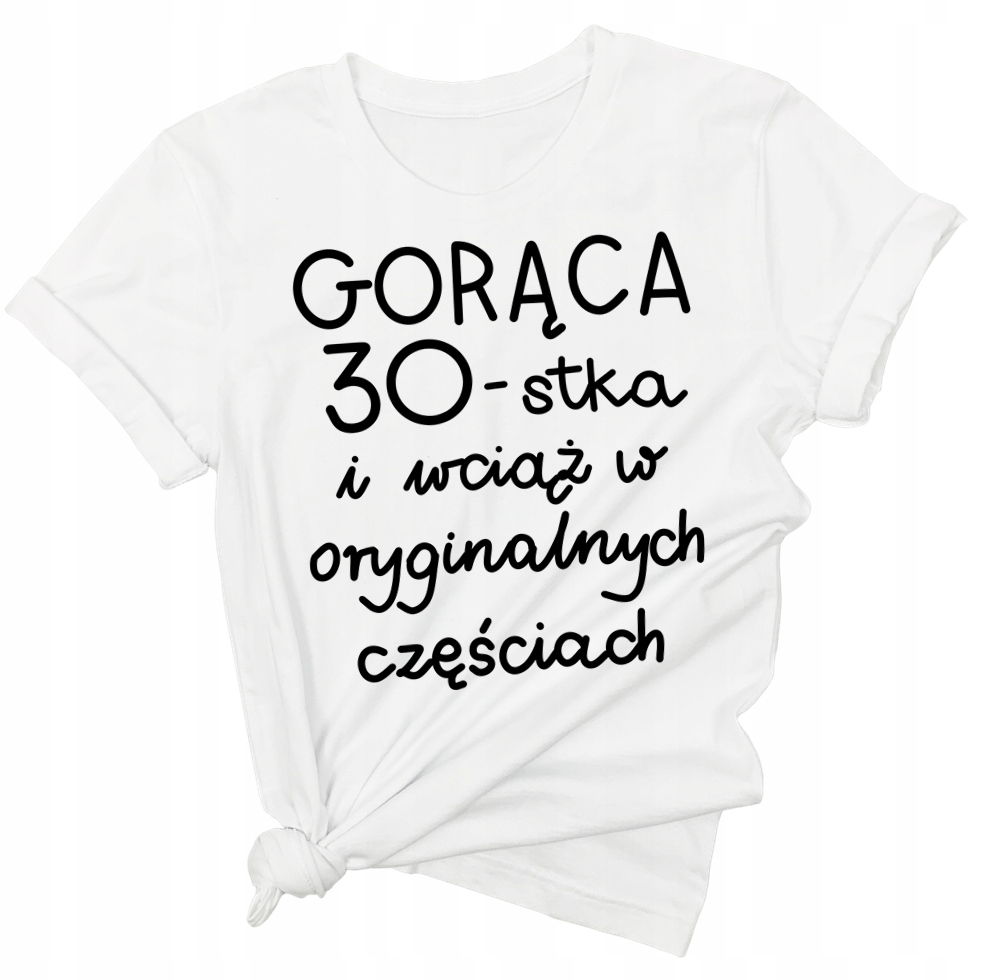 

Koszulka urodzinowa na 30-stkę dla dziewczyny L/XL
