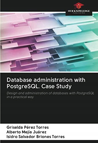 Briones Torres, Isidro Salvador Database administration with PostgreSQL. Ca