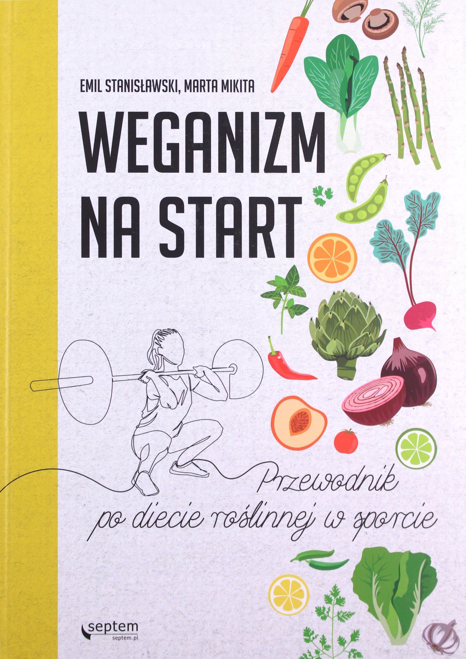WEGANIZM NA START. PRZEWODNIK PO DIECIE ROŚLINNEJ W SPORCIE - Emil Stanisła