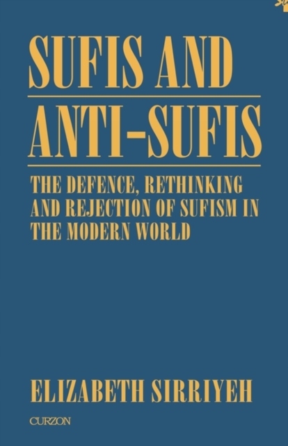 Sufis and Anti-Sufis: The Defence, ELIZABETH SIRRIYEH