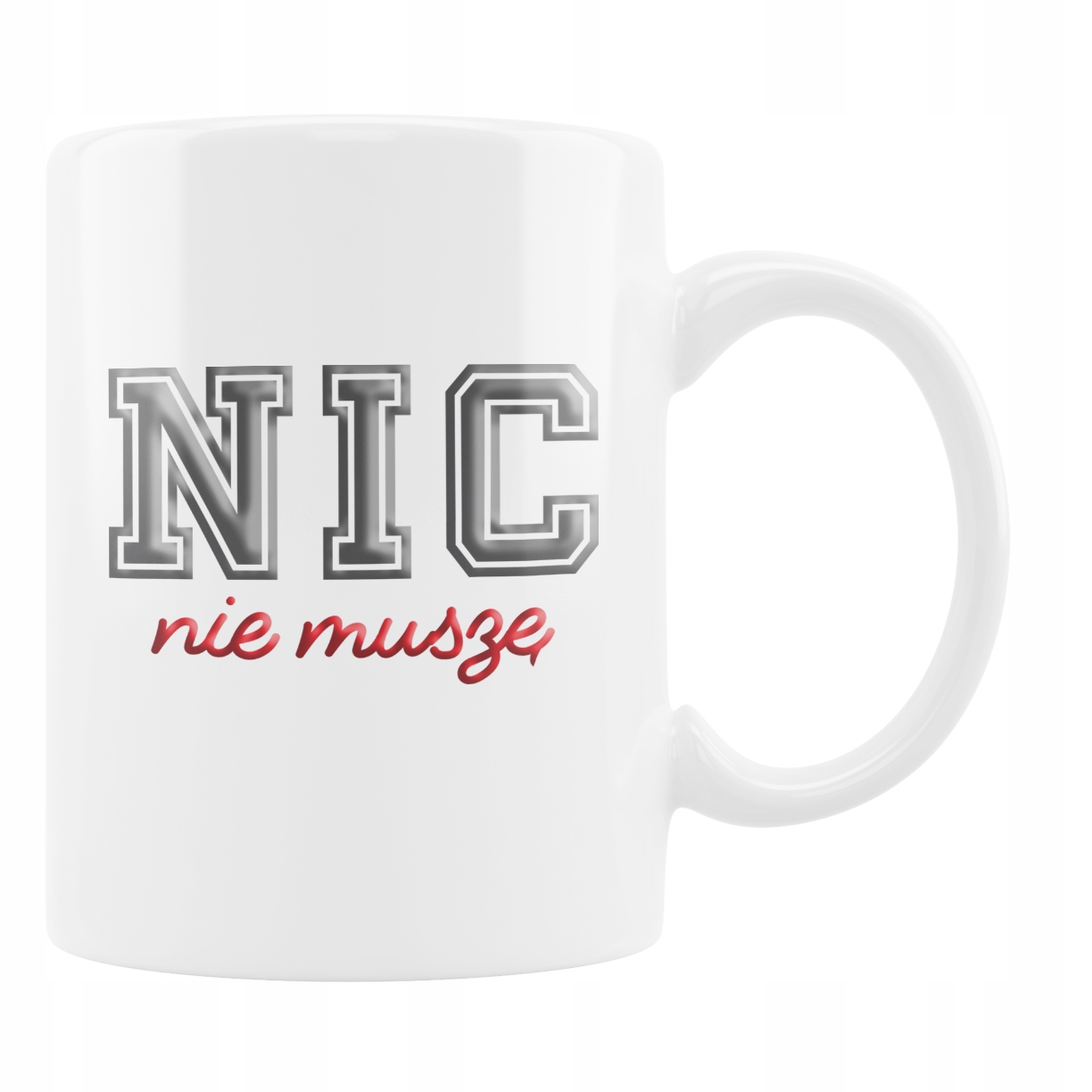 

Kubek Śmieszny Nic Nie Muszę Urodziny