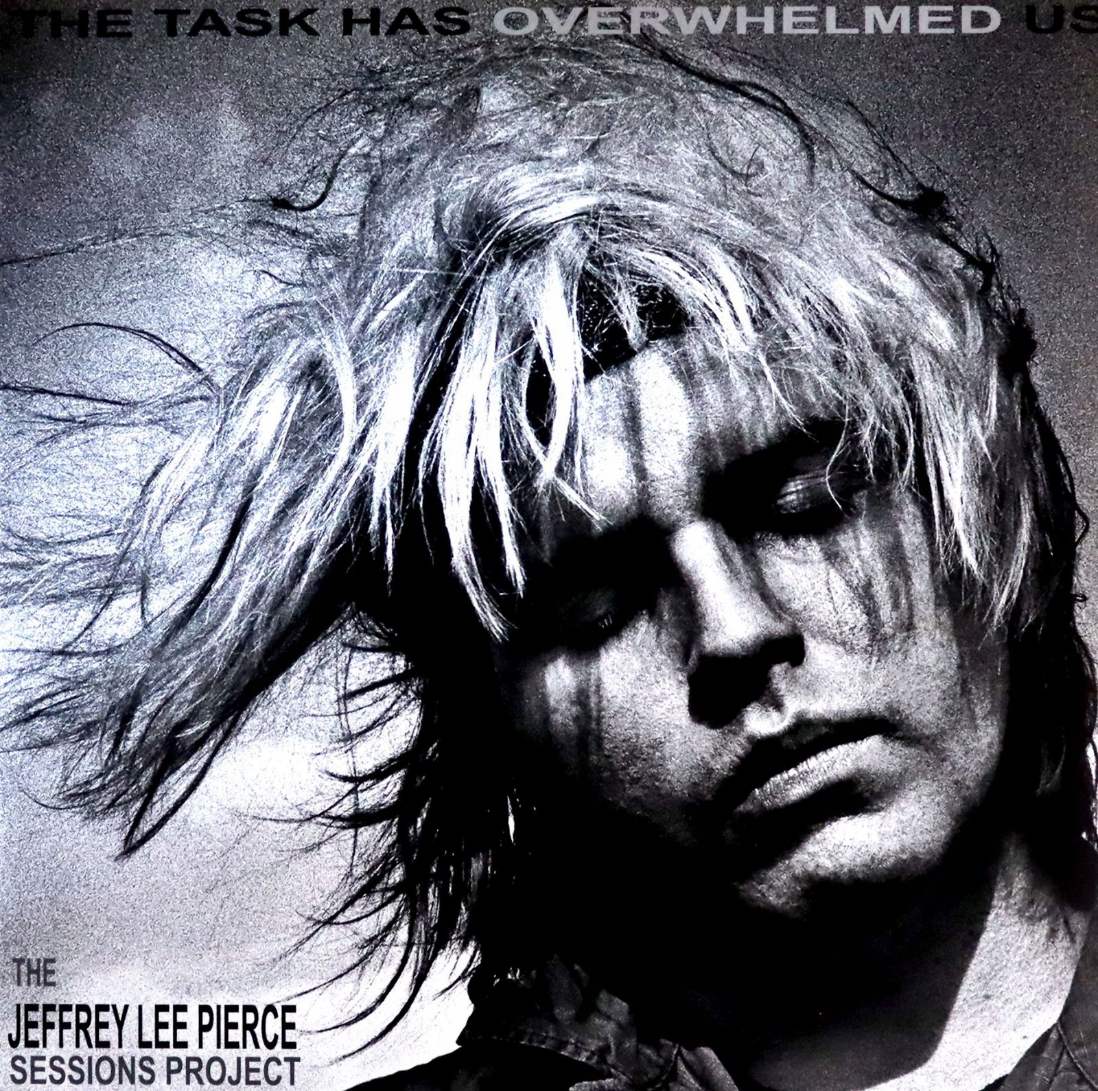 The Jeffrey Lee Pierce Sessions Project: The Task Has Overwhelmed Us (limit