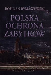 Polska Ochrona Zabytków Bohdan Rymaszewski