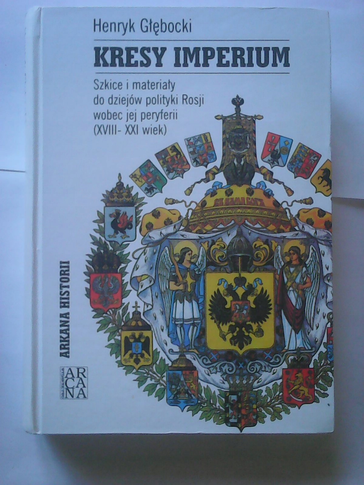 KRESY IMPERIUM Arkana Historii Głębocki