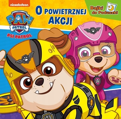 

Psi Patrol. Bajki do poduszki. O powietrznej akcji