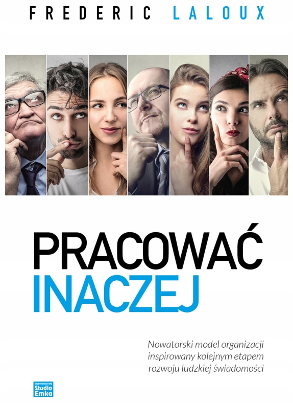 Pracować inaczej. Frederic Laloux. Studio Emka