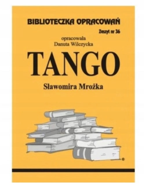 TANGO SŁAWOMIR MROŻEK LEKTURA Z OPRACOWANIEM + STRESZCZENIE Tytuł Tango