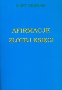Afirmacje złotej księgi - Saint Germain
