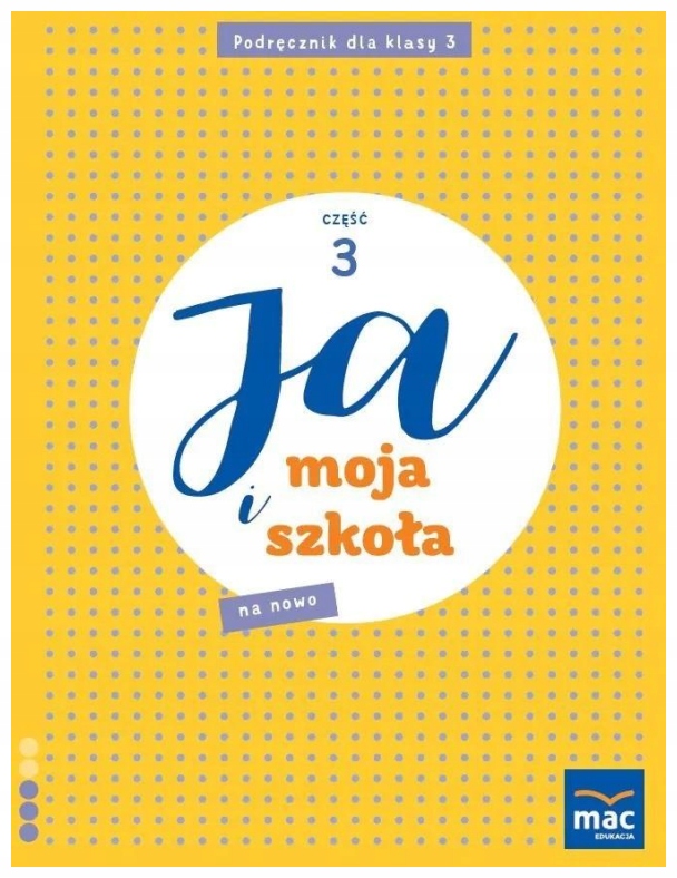 Ja i Moja Szkoła na nowo Sp 3 podręcznik cz.3