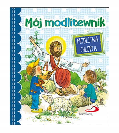 

Mój modlitewnik Modlitwa chłopca Opr.twarda