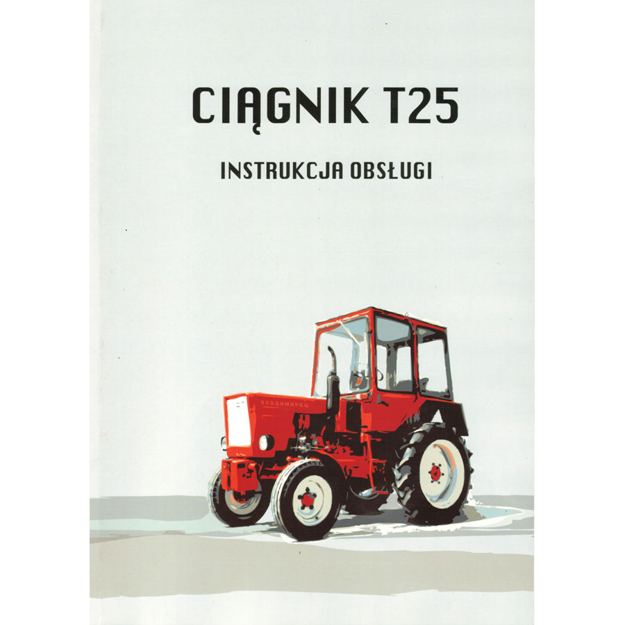 

Instrukcja Obsługi Ciągnik Władimirec T25 T-25