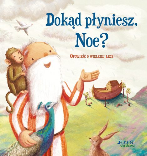 

Dokąd płyniesz, Noe Opowieść o wielkiej arce