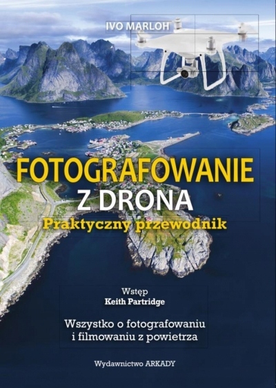 Fotografowanie z drona Praktyczny przewodnik Ivo Marloh-Zdjęcie-0