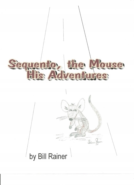 Sequento, the Mouse - Rainer, Bill EBOOK