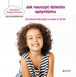 

Jak nauczyć dziecko optymizmu. 35 ćwiczeń