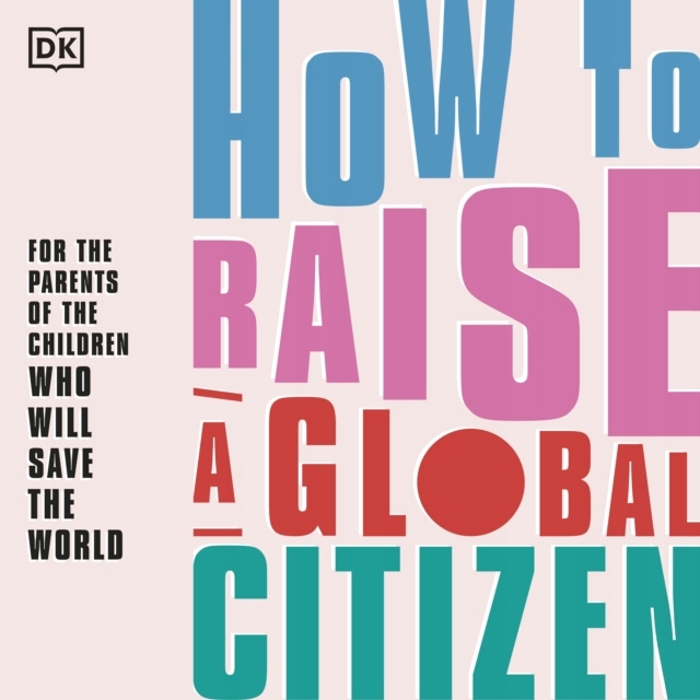How to Raise A Global Citizen - Davidson, Anna